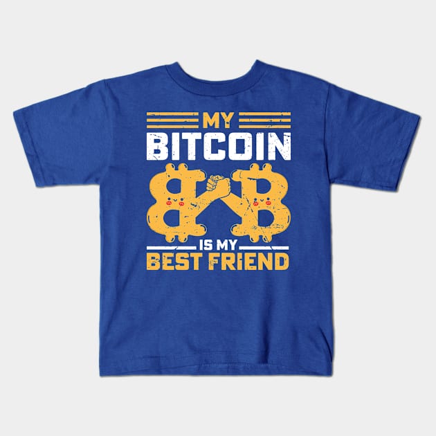 Bitcoin Is My Best Friend Kids T-Shirt by satoshirebel